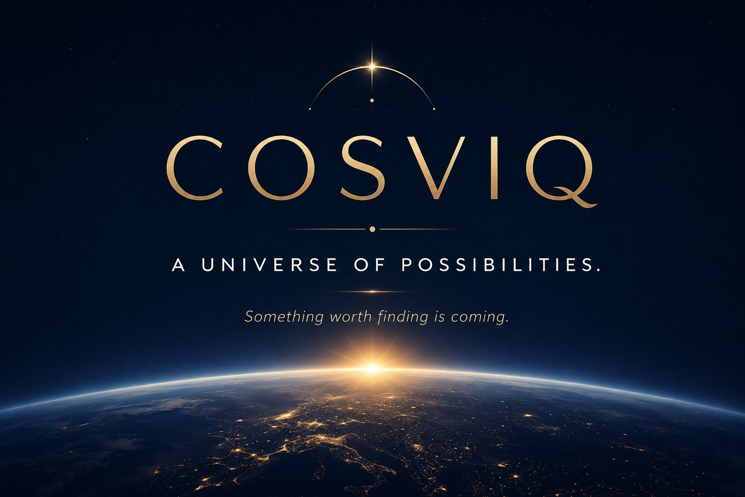 COSVIQ — A Universe of Possibilities. Something worth finding is coming.